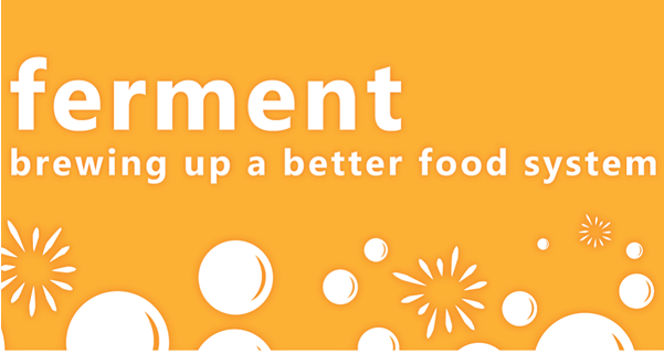 Yellow banner with the words 'Ferment - brewing up a better food system'