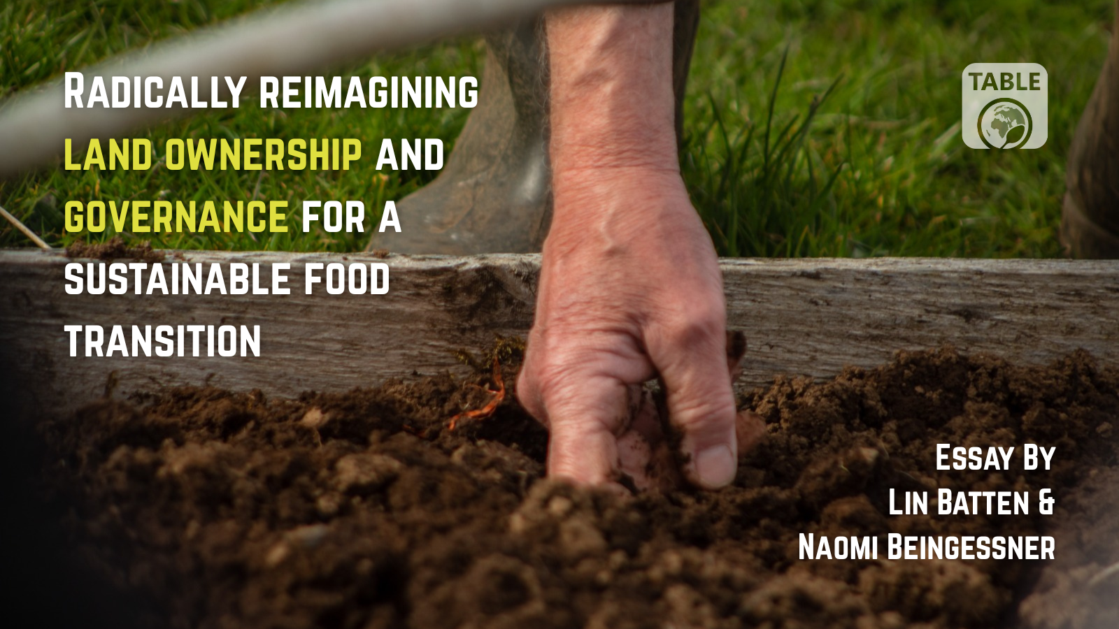 image of hand in soil with text 'radically reimagining land ownership and governance for a sustainable food transition'