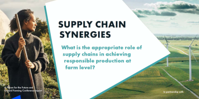 Supply Chain Synergies – What is the appropriate role of supply chains in achieving responsible production at farm level?