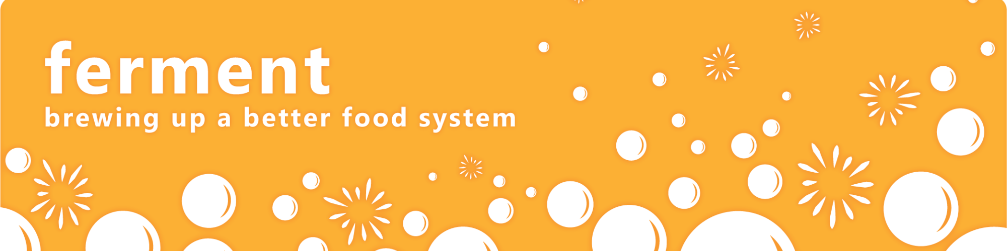 The banner for "Ferment" the community platform of TABLE, with the tagline "brewing up a better food system". The background is bright orange with white bubbles rising and popping.
