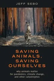 Saving Animals, Saving Ourselves