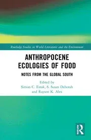 Anthropocene Ecologies of Food: Notes from the Global South