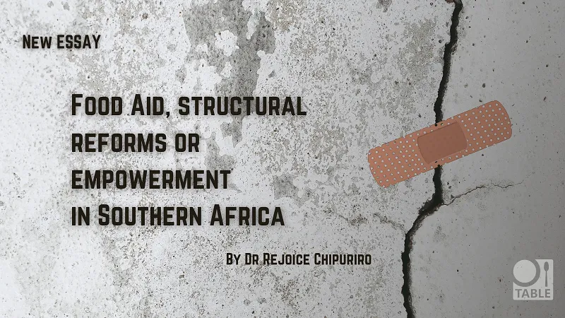 New essay: Food aid, structural reforms or empowerment in Southern Africa, by Dr Rejoice Chipuriro
