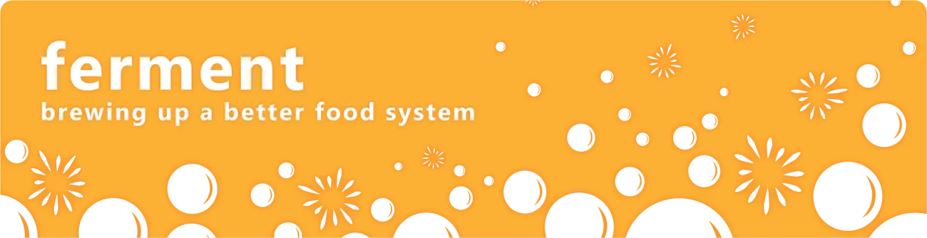 The banner for "Ferment" the community platform of TABLE, with the tagline "brewing up a better food system". The background is bright orange with white bubbles rising and popping.