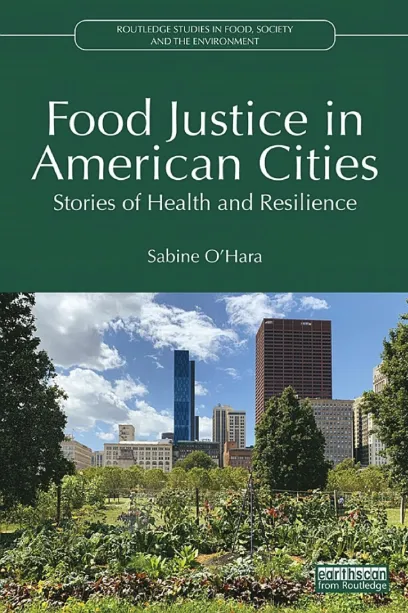Front cover of the book “Food Justice in American Cities” (2023) with photo of an urban garden with large buildings in the background.
