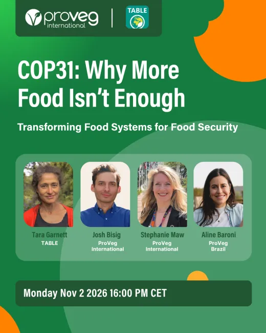 A flyer for the TABLE and ProVeg event "COP31: Why More Food Isn't Enough: Transforming Food Systems for Food Security" on Monday Nov 2 2026 and including TABLE's director Tara Garnett on the panel.