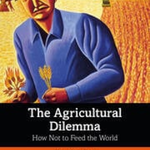 The Agricultural Dilemma: How Not to Feed the World