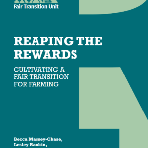 Cover for Reaping the Rewards: Cultivating a fair transition for farming, a report by IPPR