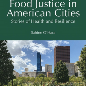 Front cover of the book “Food Justice in American Cities” (2023) with photo of an urban garden with large buildings in the background.