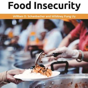 Image of the front cover of book title Food Insecurity by William D. Schanbacher and Whitney Fung Uy